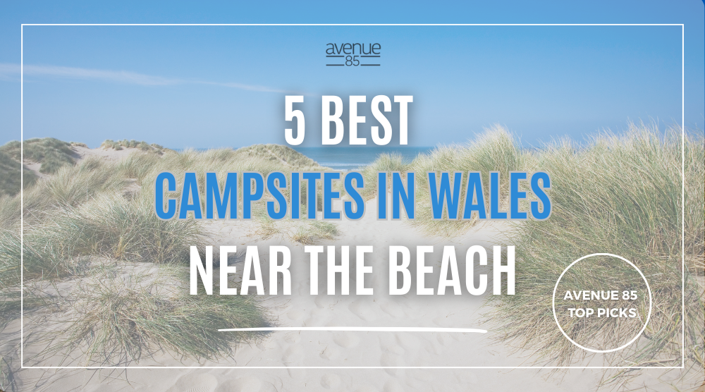 The 5 best campsites in Wales near the beach